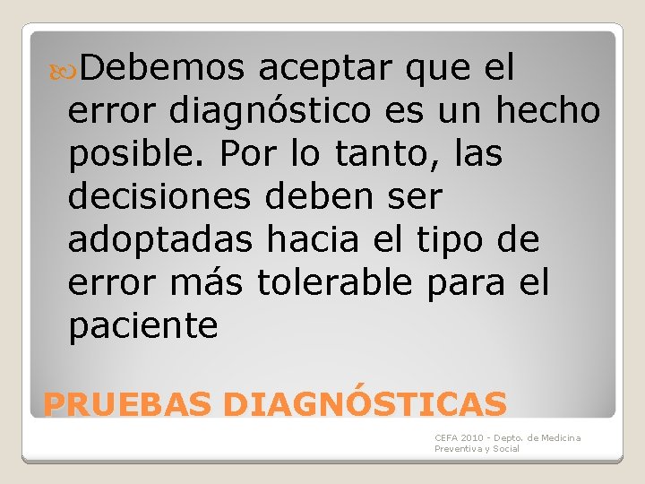 Debemos aceptar que el error diagnóstico es un hecho posible. Por lo tanto, Debemos aceptar que el error diagnóstico es un hecho posible. Por lo tanto,