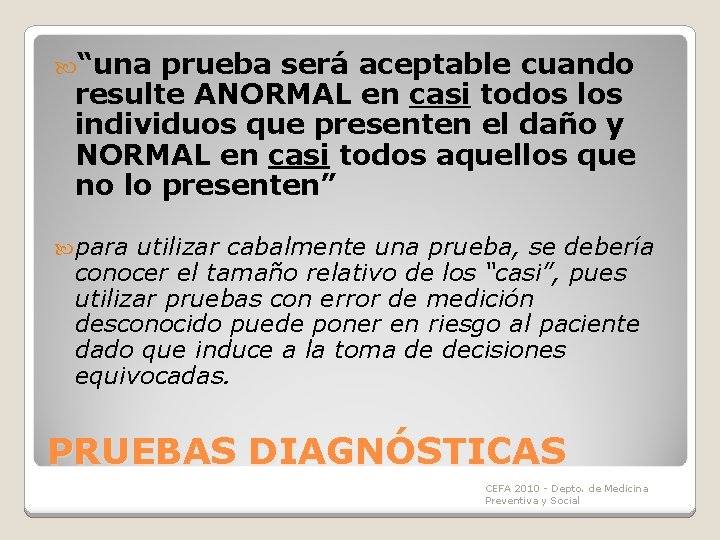 “una prueba será aceptable cuando resulte ANORMAL en casi todos los individuos que “una prueba será aceptable cuando resulte ANORMAL en casi todos los individuos que