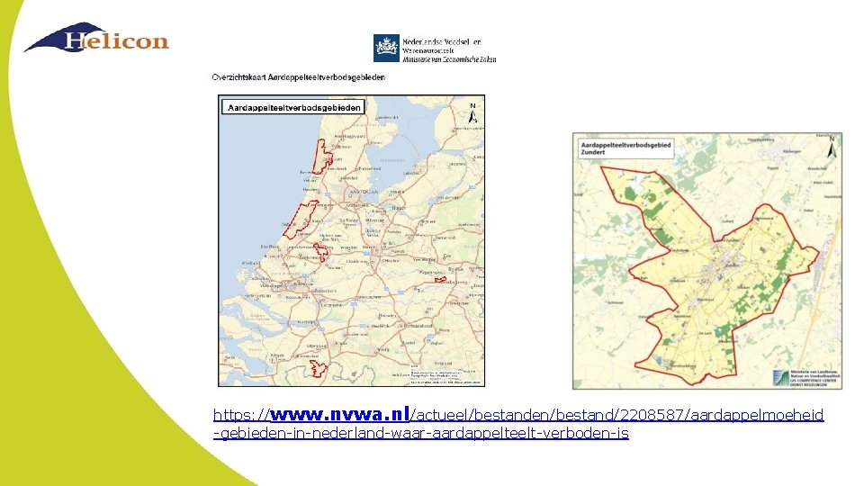 https: //www. nvwa. nl/actueel/bestanden/bestand/2208587/aardappelmoeheid -gebieden-in-nederland-waar-aardappelteelt-verboden-is 