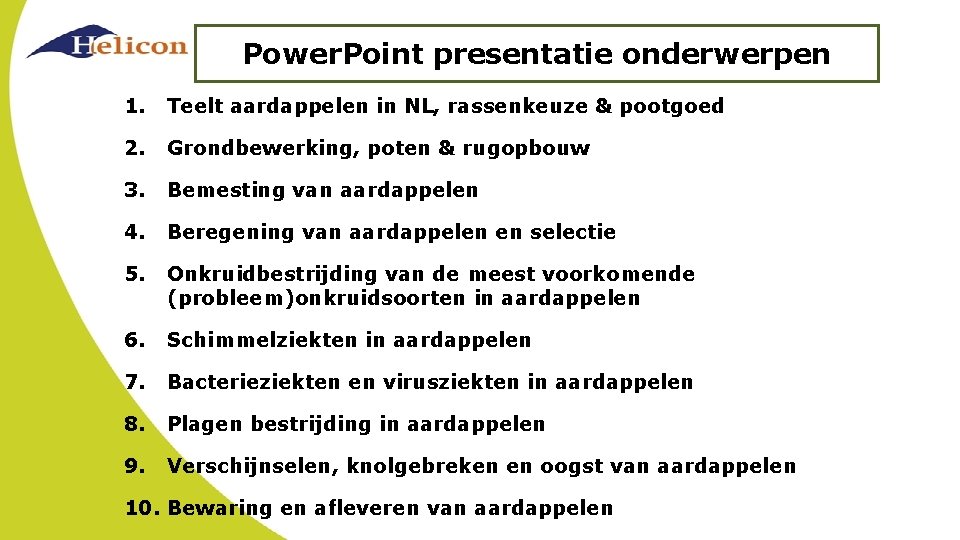 Power. Point presentatie onderwerpen 1. Teelt aardappelen in NL, rassenkeuze & pootgoed 2. Grondbewerking,