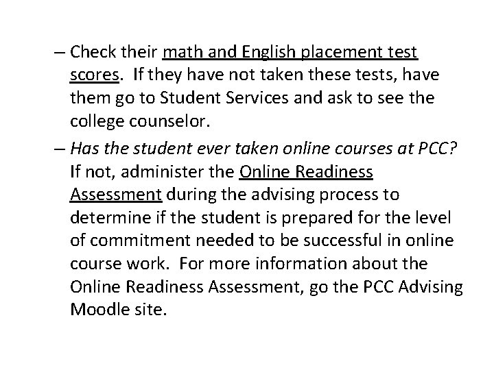 – Check their math and English placement test scores. If they have not taken