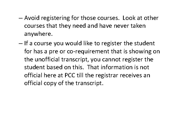 – Avoid registering for those courses. Look at other courses that they need and