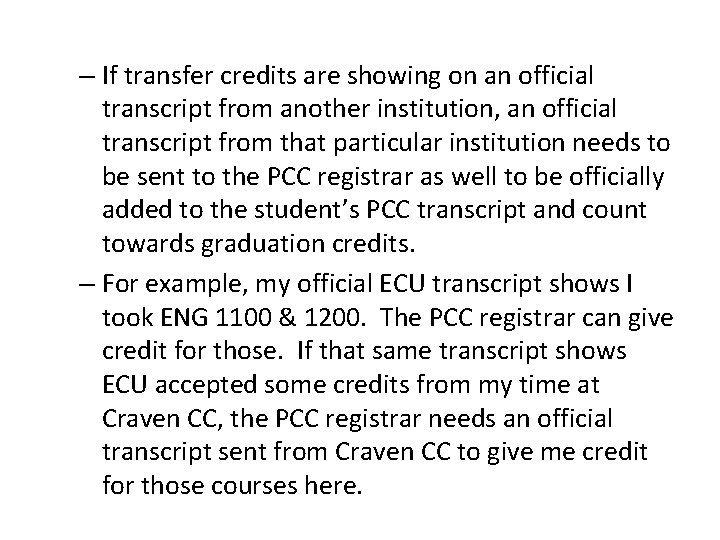 – If transfer credits are showing on an official transcript from another institution, an