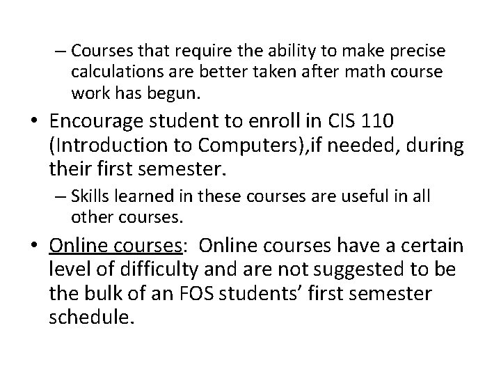 – Courses that require the ability to make precise calculations are better taken after