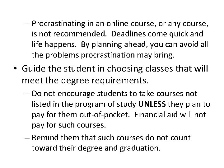 – Procrastinating in an online course, or any course, is not recommended. Deadlines come