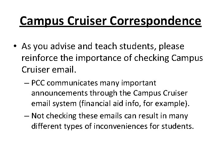 Campus Cruiser Correspondence • As you advise and teach students, please reinforce the importance