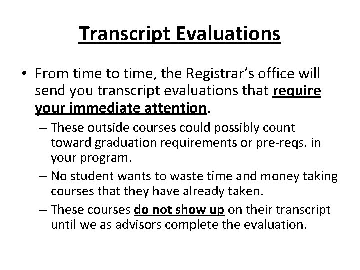 Transcript Evaluations • From time to time, the Registrar’s office will send you transcript