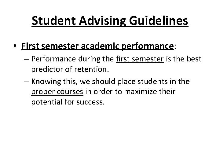 Student Advising Guidelines • First semester academic performance: – Performance during the first semester