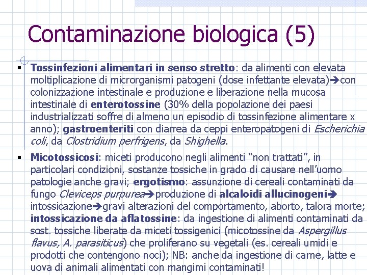 Contaminazione biologica (5) § Tossinfezioni alimentari in senso stretto: da alimenti con elevata moltiplicazione