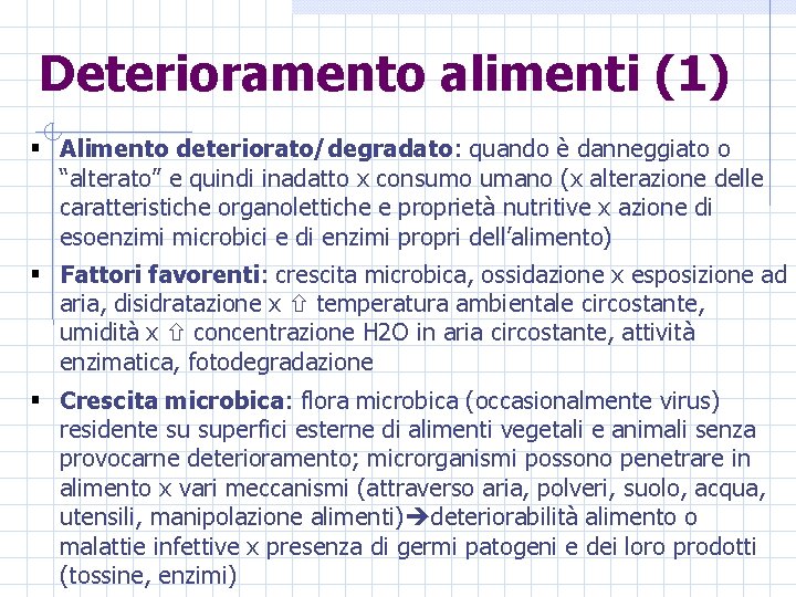 Deterioramento alimenti (1) § Alimento deteriorato/degradato: quando è danneggiato o “alterato” e quindi inadatto