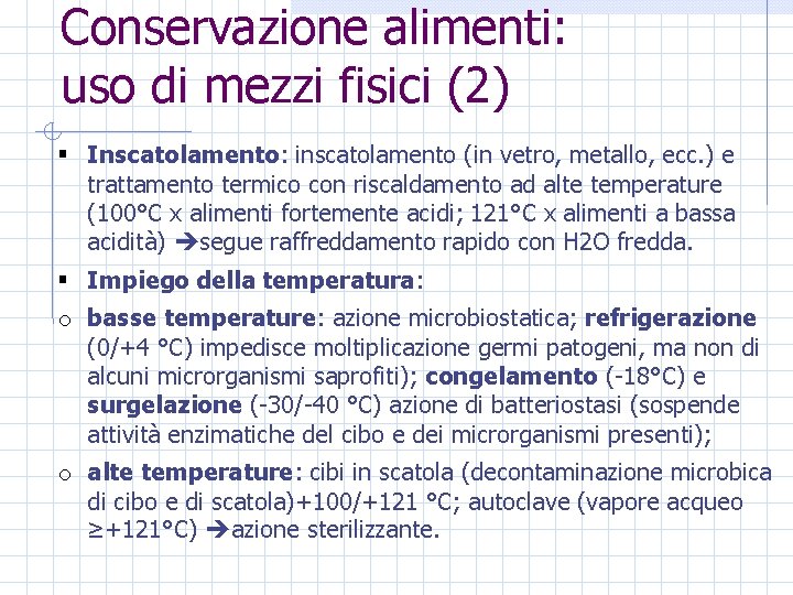 Conservazione alimenti: uso di mezzi fisici (2) § Inscatolamento: inscatolamento (in vetro, metallo, ecc.