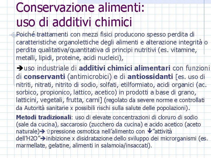 Conservazione alimenti: uso di additivi chimici Poiché trattamenti con mezzi fisici producono spesso perdita