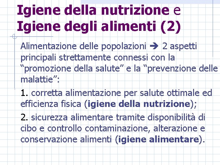 Igiene della nutrizione e Igiene degli alimenti (2) Alimentazione delle popolazioni 2 aspetti principali