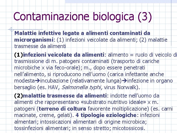 Contaminazione biologica (3) Malattie infettive legate a alimenti contaminati da microrganismi: (1) infezioni veicolate