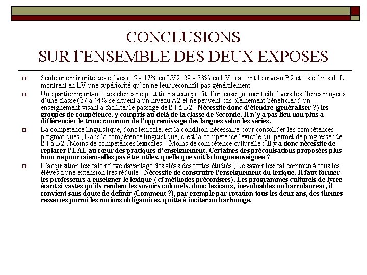 CONCLUSIONS SUR l’ENSEMBLE DES DEUX EXPOSES o o Seule une minorité des élèves (15