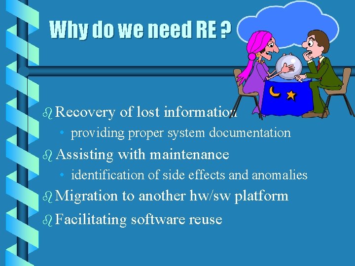 Why do we need RE ? b Recovery of lost information • providing proper