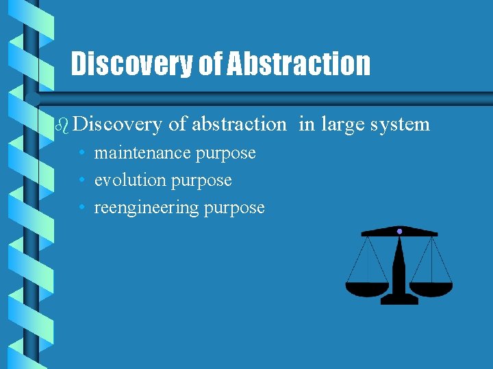 Discovery of Abstraction b Discovery of abstraction in large system • maintenance purpose •