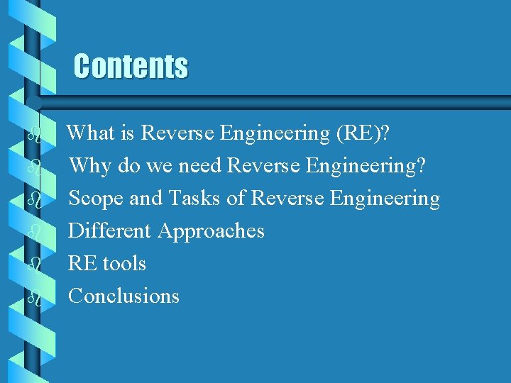 Contents b b b What is Reverse Engineering (RE)? Why do we need Reverse