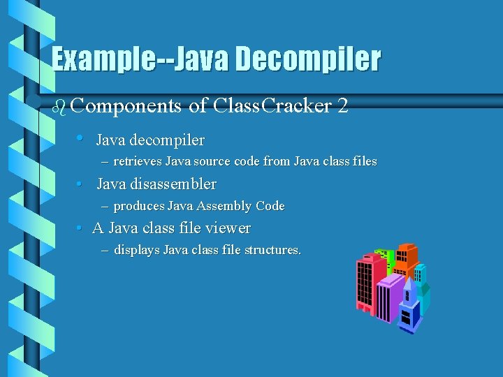 Example--Java Decompiler b Components of Class. Cracker 2 • Java decompiler – retrieves Java