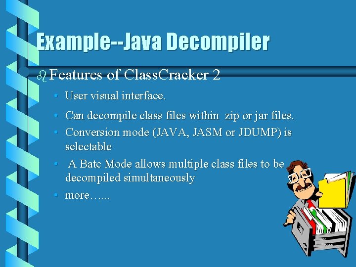 Example--Java Decompiler b Features of Class. Cracker 2 • User visual interface. • Can