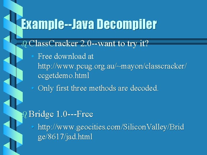 Example--Java Decompiler b Class. Cracker 2. 0 --want to try it? • Free download