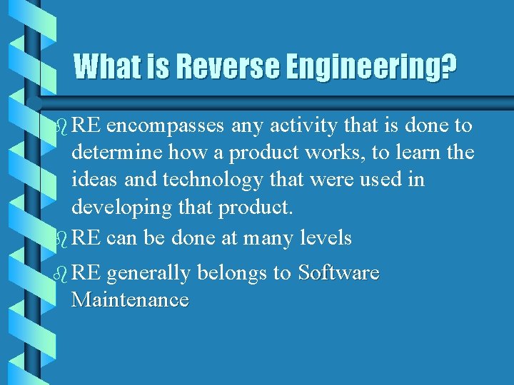 What is Reverse Engineering? b RE encompasses any activity that is done to determine
