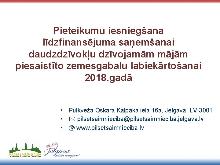 Pieteikumu iesniegšana līdzfinansējuma saņemšanai daudzdzīvokļu dzīvojamām mājām piesaistīto zemesgabalu labiekārtošanai 2018. gadā • Pulkveža