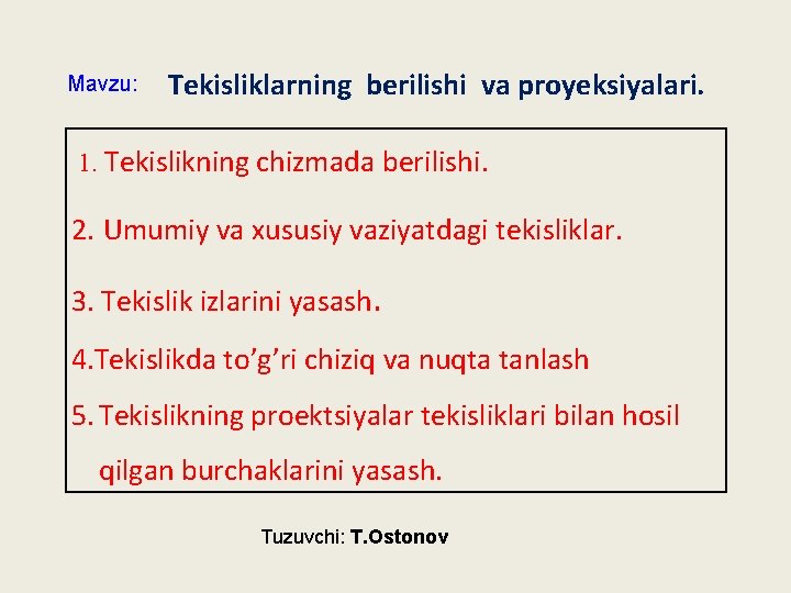 Mavzu: Tekisliklarning berilishi va proyeksiyalari. 1. Tеkislikning chizmada bеrilishi. 2. Umumiy va xususiy vaziyatdagi