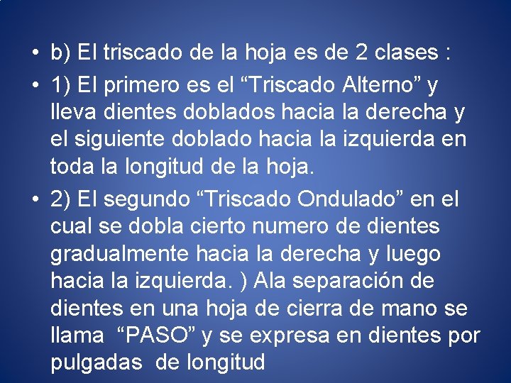  • b) El triscado de la hoja es de 2 clases : •