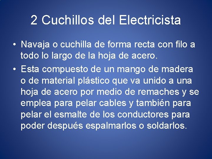 2 Cuchillos del Electricista • Navaja o cuchilla de forma recta con filo a