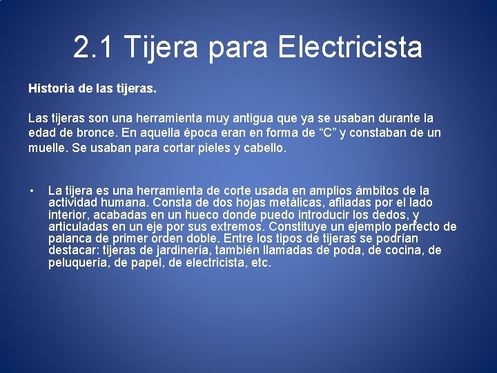 2. 1 Tijera para Electricista Historia de las tijeras. Las tijeras son una herramienta