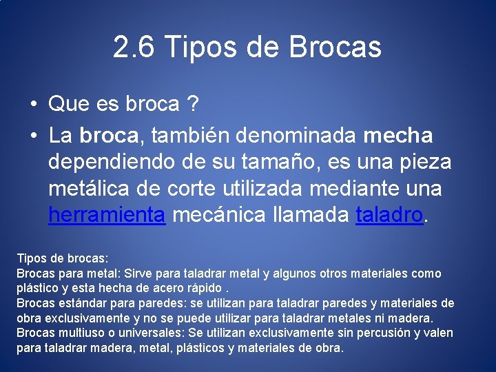 2. 6 Tipos de Brocas • Que es broca ? • La broca, también