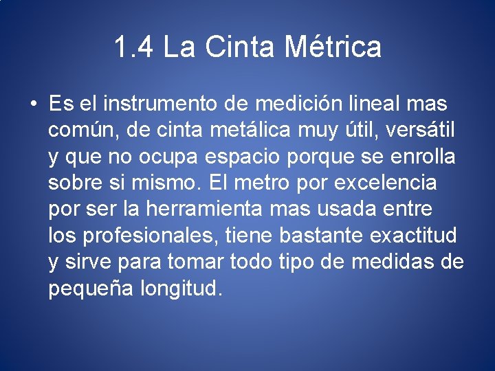 1. 4 La Cinta Métrica • Es el instrumento de medición lineal mas común,