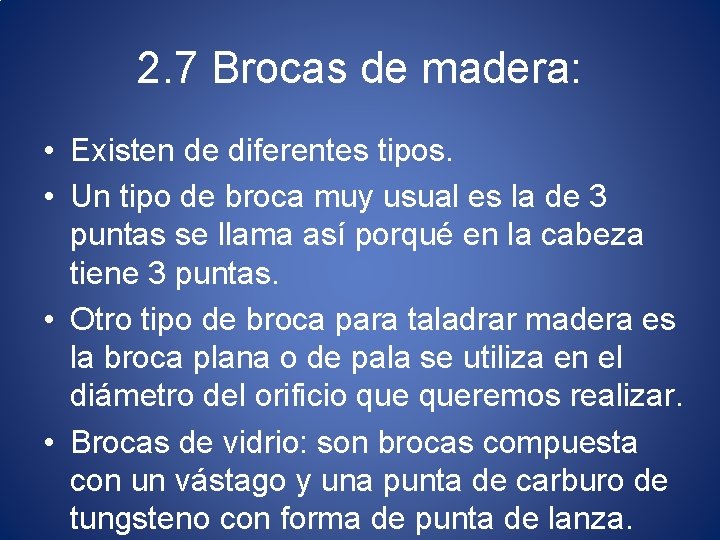 2. 7 Brocas de madera: • Existen de diferentes tipos. • Un tipo de