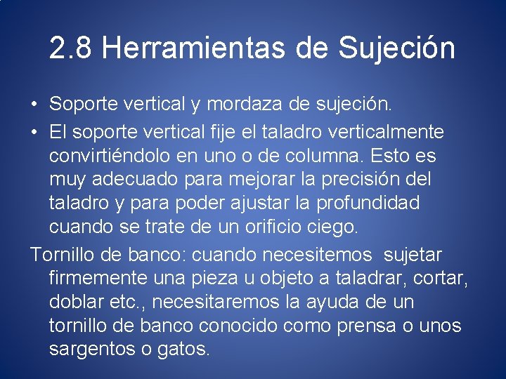 2. 8 Herramientas de Sujeción • Soporte vertical y mordaza de sujeción. • El