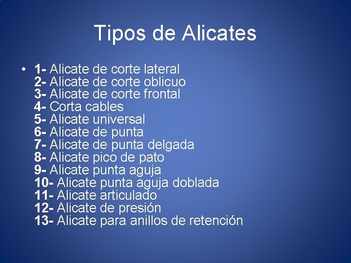 Tipos de Alicates • 1 - Alicate de corte lateral 2 - Alicate de