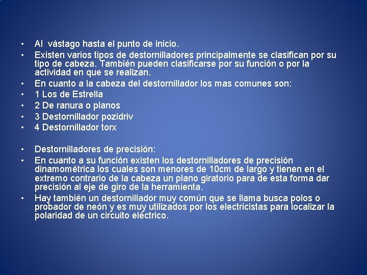  • • • Al vástago hasta el punto de inicio. Existen varios tipos