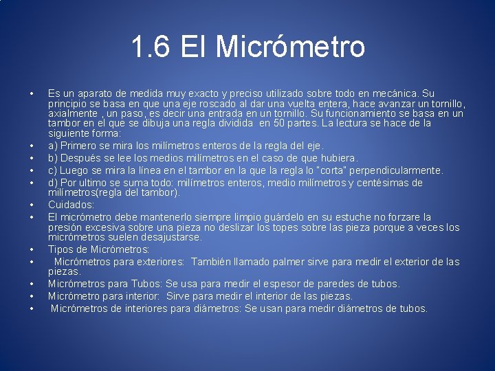 1. 6 El Micrómetro • • • Es un aparato de medida muy exacto