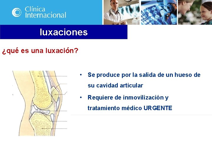 luxaciones ¿qué es una luxación? • Se produce por la salida de un hueso