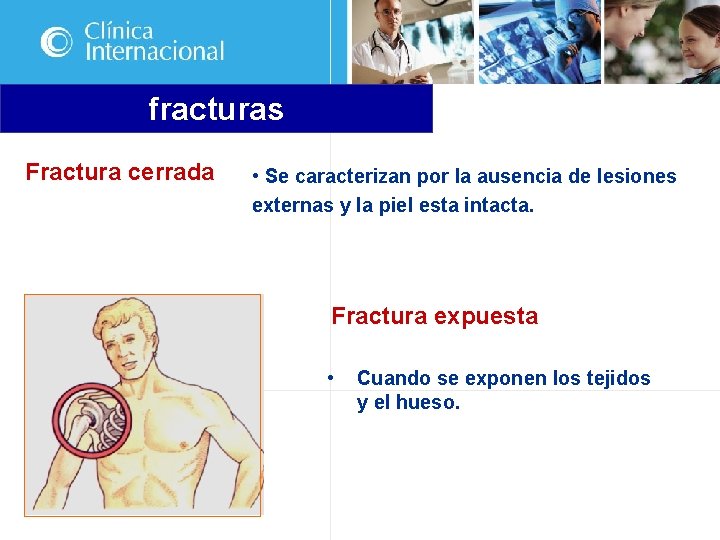 fracturas Fractura cerrada • Se caracterizan por la ausencia de lesiones externas y la