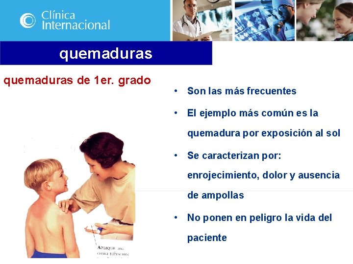 quemaduras de 1 er. grado • Son las más frecuentes • El ejemplo más