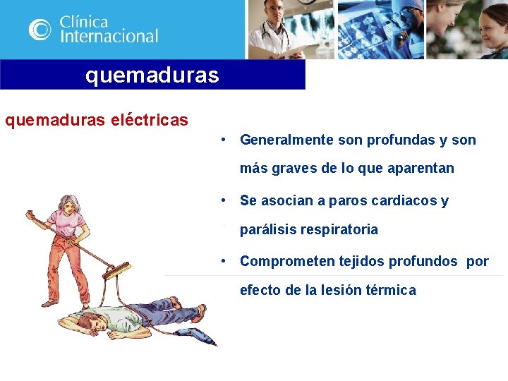quemaduras eléctricas • Generalmente son profundas y son más graves de lo que aparentan