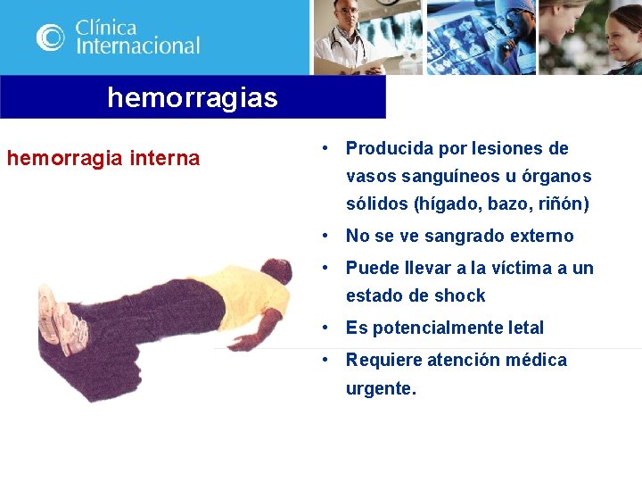 hemorragias hemorragia interna • Producida por lesiones de vasos sanguíneos u órganos sólidos (hígado,
