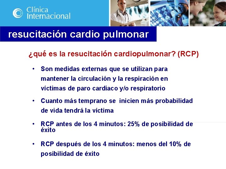 resucitación cardio pulmonar ¿qué es la resucitación cardiopulmonar? (RCP) • Son medidas externas que