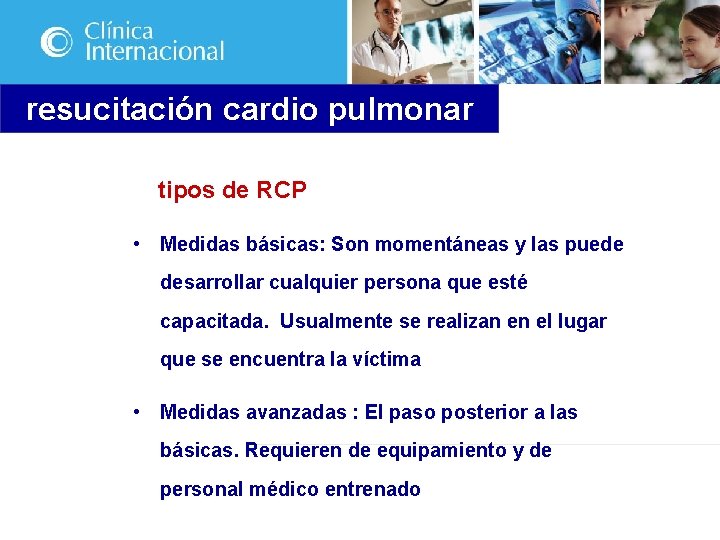 resucitación cardio pulmonar tipos de RCP • Medidas básicas: Son momentáneas y las puede