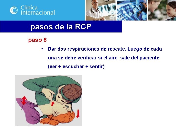 pasos de la RCP paso 6 • Dar dos respiraciones de rescate. Luego de