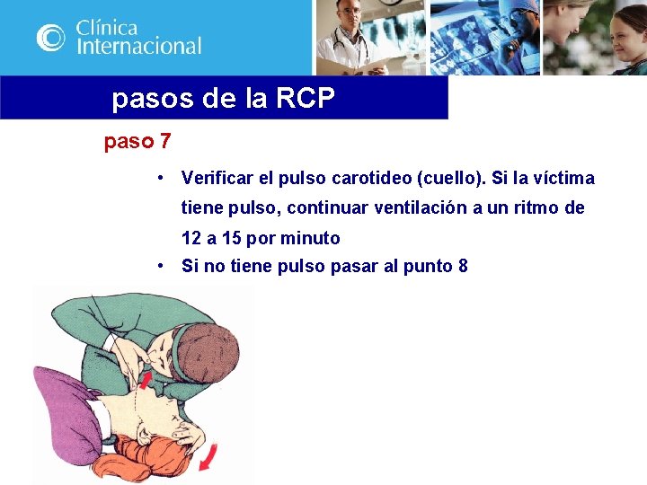 pasos de la RCP paso 7 • Verificar el pulso carotideo (cuello). Si la