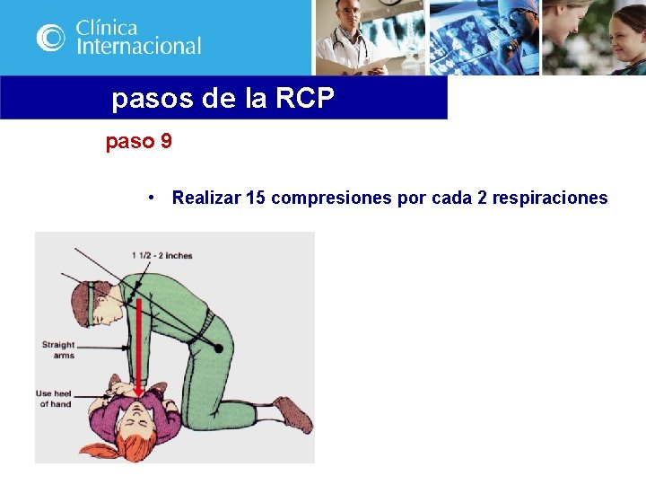 pasos de la RCP paso 9 • Realizar 15 compresiones por cada 2 respiraciones