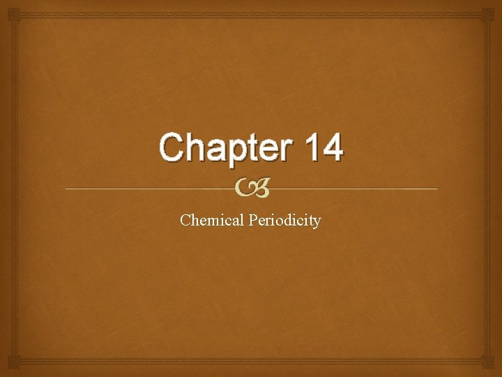 Chapter 14 Chemical Periodicity 