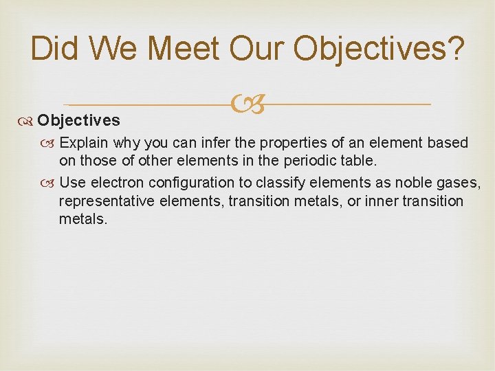 Did We Meet Our Objectives? Objectives Explain why you can infer the properties of